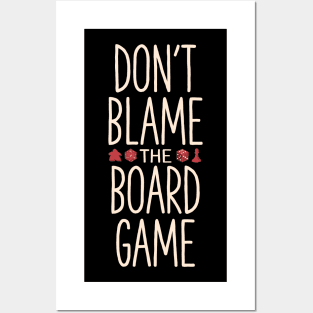 Don't blame the board game Posters and Art